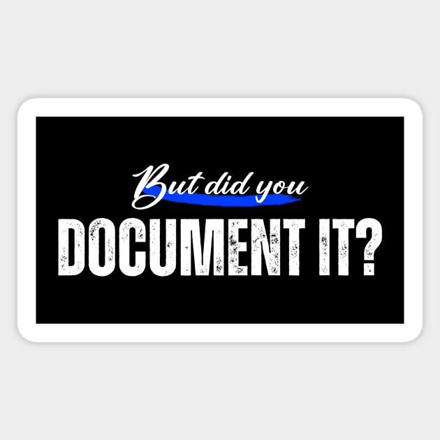 But did you Document it Sticker by Horisondesignz